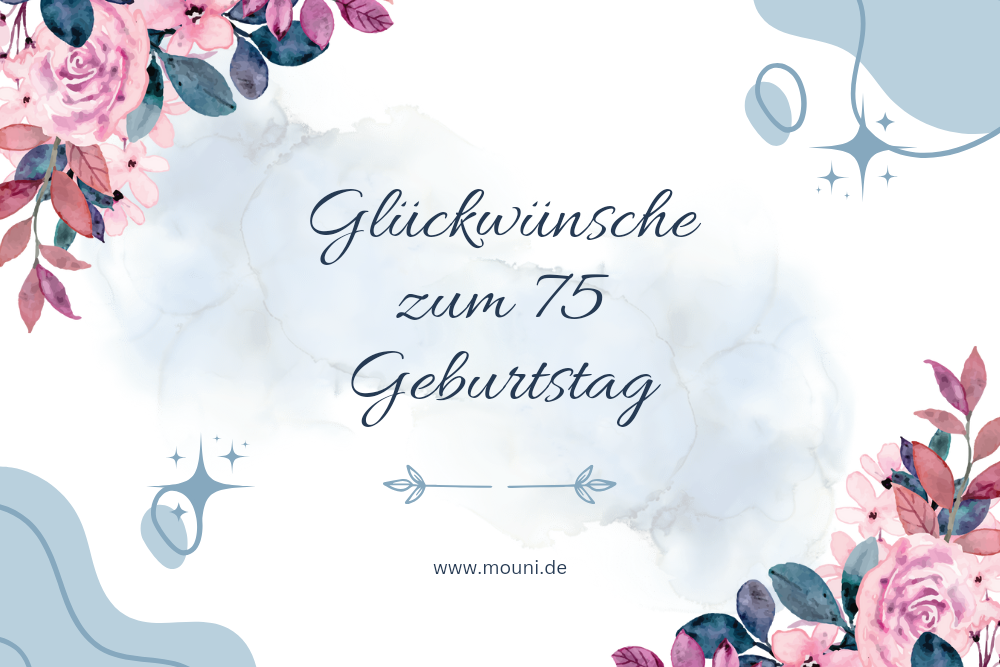 160+ Sprüche & Glückwünsche zum 75 Geburtstag (Originelle)