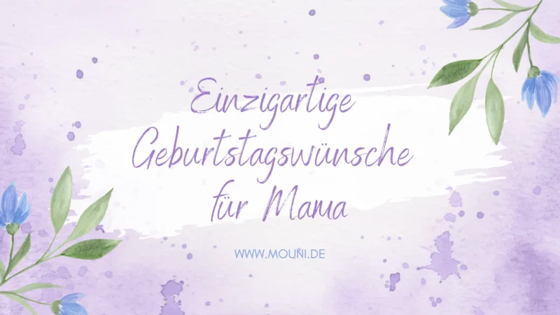 Einzigartige Geburtstagswuensche fuer Mama