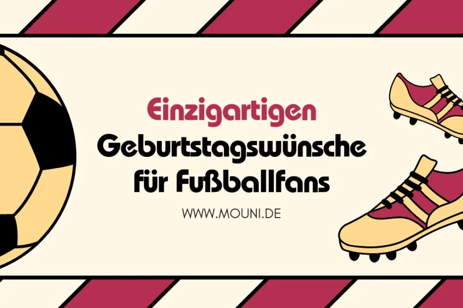 Einzigartigen Geburtstagswuensche fuer Fussballfans