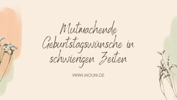 Mutmachende Geburtstagswuensche in schwierigen Zeit