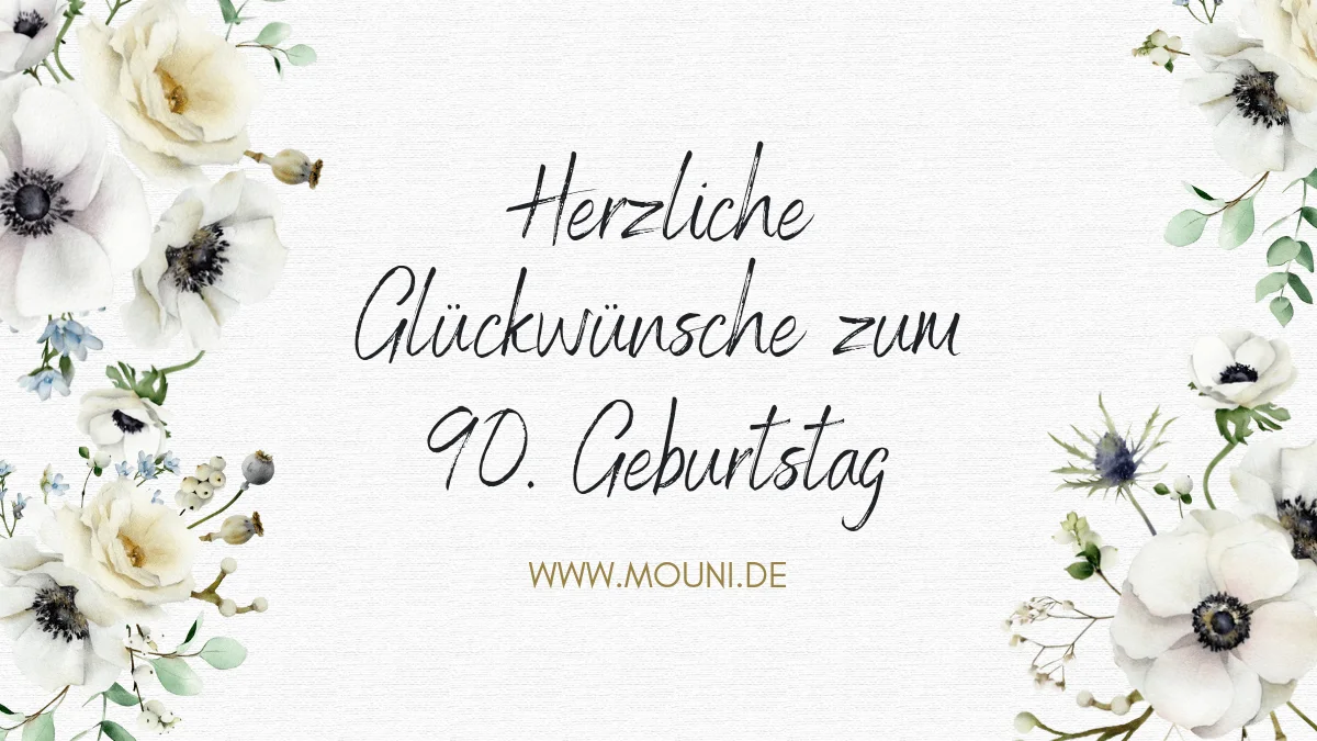 64+ Herzliche Glückwünsche zum 90 Geburtstag: Texte & Bilder