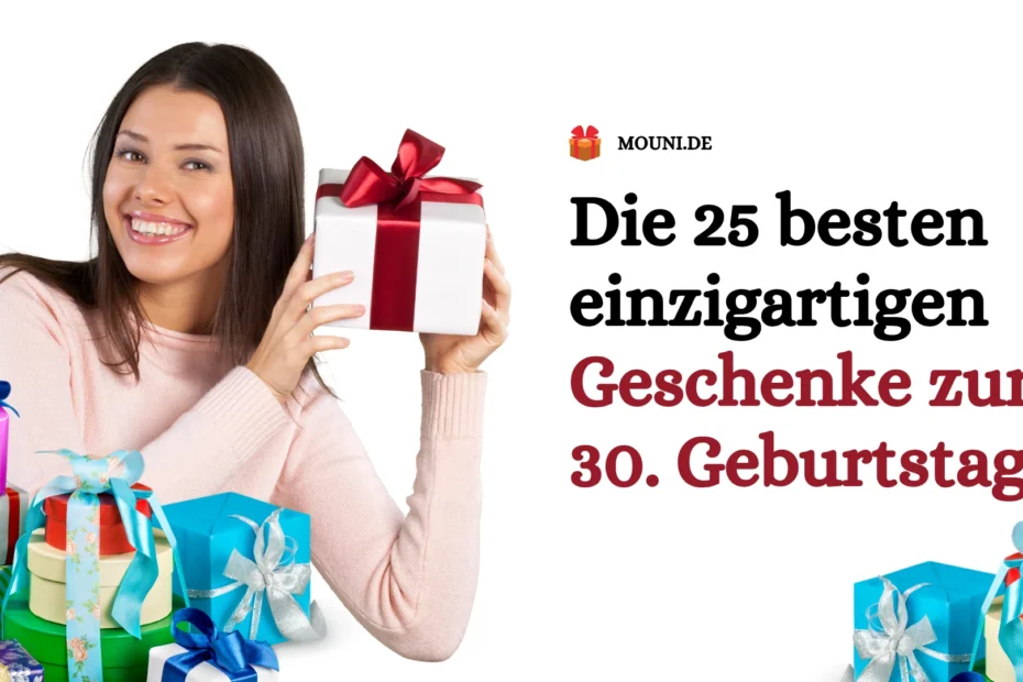 Die 25 besten einzigartigen Geschenke zum 30. Geburtstag